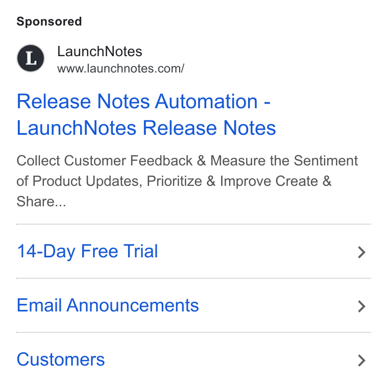 LaunchNotes ad on Google Ads: Release Notes Automation - Launch Notes Release Notes Collect Customer Feedback & Measure the Sentiment of Product Updates, Prioritize & Improve Create & Share... 14-Day Free Trial > Email Announcements > Customers >