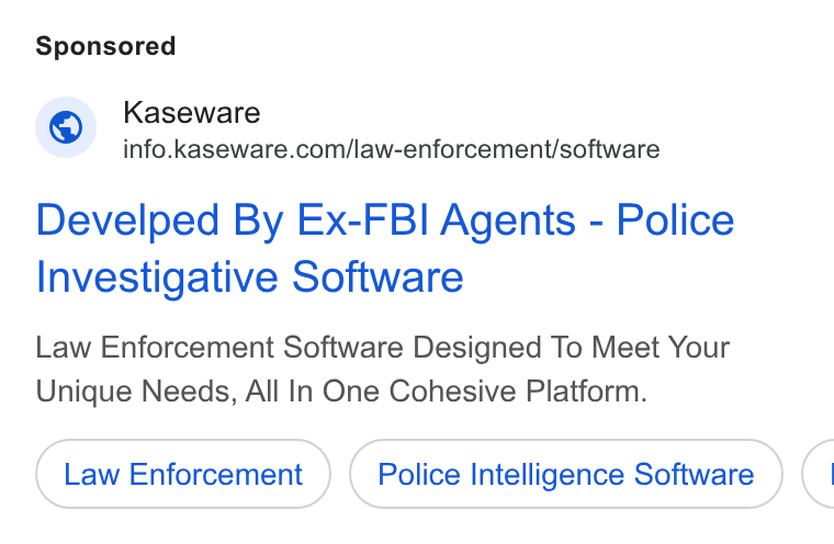 Kaseware ad on Google Ads: Develped By Ex-FBI Agents - Police Investigative Software Law Enforcement Software Designed To Meet Your Unique Needs, All In One Cohesive Platform. Law Enforcement Police Intelligence Software <