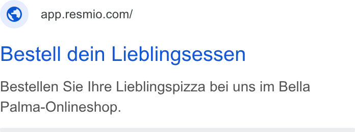 resmio ad on Google Ads: Bestell dein Lieblingsessen Bestellen Sie Ihre Lieblingspizza bei uns im Bella Palma-Onlineshop.