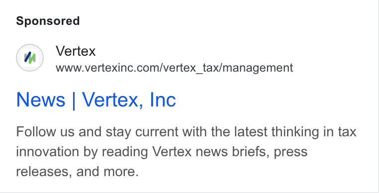 Vertex ad on Google Ads: News | Vertex, Inc Follow us and stay current with the latest thinking in tax innovation by reading Vertex news briefs, press releases, and more.