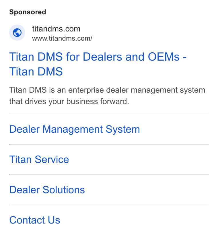 Titan Dealer Management Solutions ad on Google Ads: www.titandms.com/ Titan DMS for Dealers and OEMs - Titan DMS Titan DMS is an enterprise dealer management system that drives your business forward. Dealer Management System Titan Service Dealer Solutions Contact Us