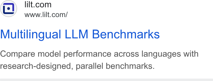 Lilt ad on Google Ads: Cc www.lilt.com/ Multilingual LLM Benchmarks Compare model performance across languages with research-designed, parallel benchmarks.
