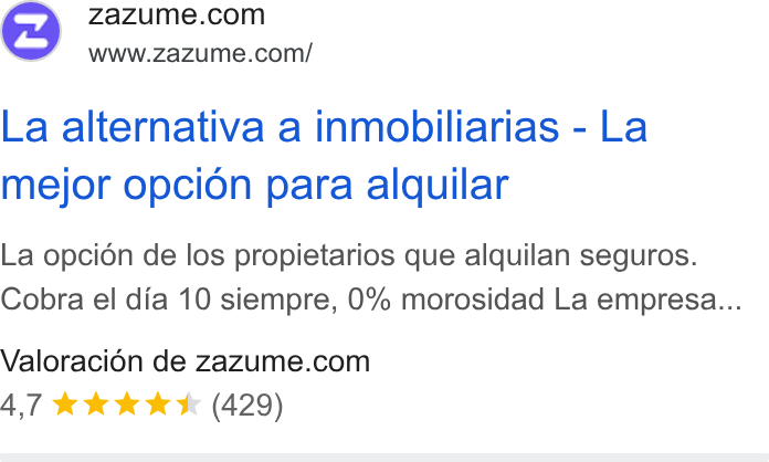 Zazume ad on Google Ads: ‘WWw.zazume.com/ La alternativa a inmobiliarias - La mejor opcion para alquilar La opcion de los propietarios que alquilan seguros. Cobra el dia 10 siempre, 0% morosidad La empresa... Valoracion de zazume.com 4,7 & k K Kk (429)