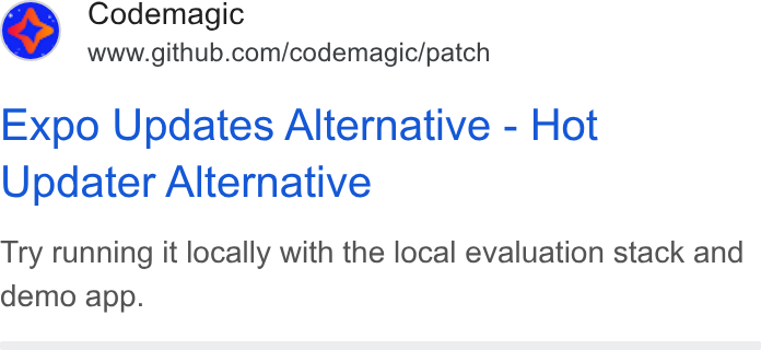 GitHub ad on Google Ads: Expo Updates Alternative - Hot Updater Alternative Try running it locally with the local evaluation stack and demo app.