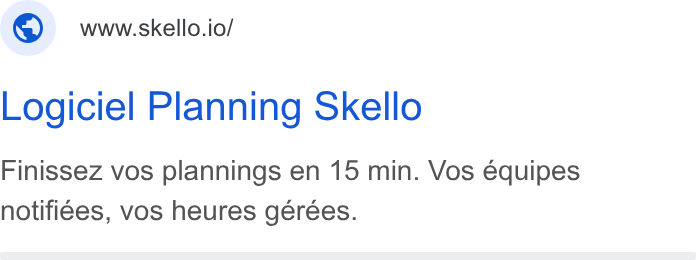 Skello ad on Google Ads: ©) wwstello.io/ Logiciel Planning Skello Finissez vos plannings en 15 min. Vos equipes notifiges, vos heures gerées.