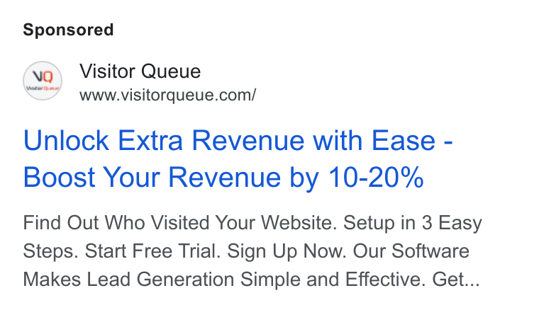 Visitor Queue ad on Google Ads: Unlock Extra Revenue with Ease - Boost Your Revenue by 10-20% Find Out Who Visited Your Website. Setup in 3 Easy Steps. Start Free Trial. Sign Up Now. Our Software Makes Lead Generation Simple and Effective. Get...