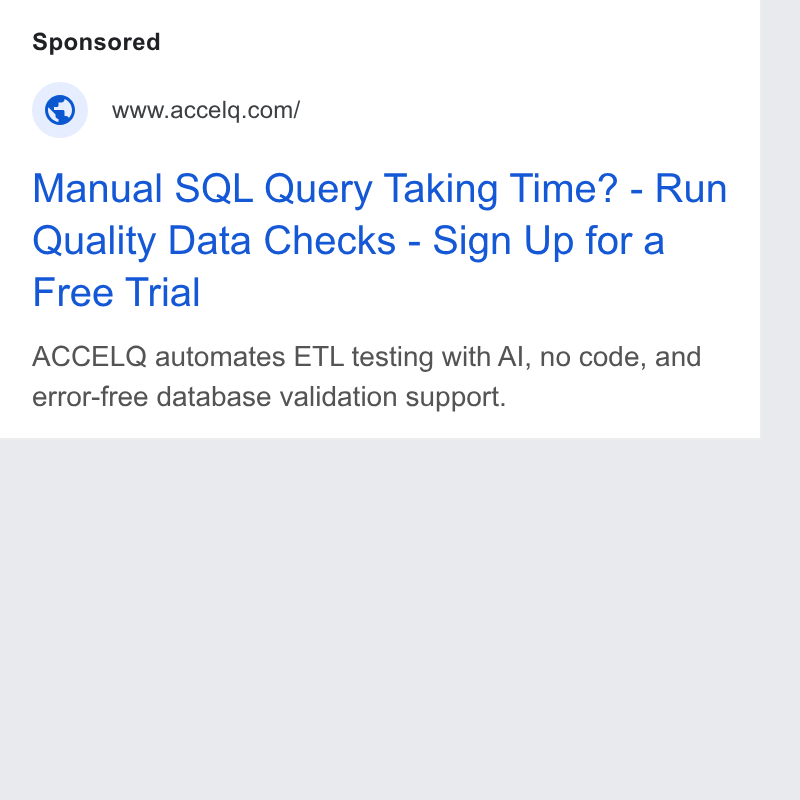ACCELQ ad on Google Ads: Manual SQL Query Taking Time? - Run Quality Data Checks - Sign Up for a Free Trial ACCELQ automates ETL testing with Al, no code, and error-free database validation support.