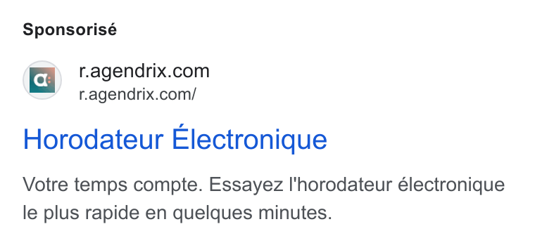 Agendrix ad on Google Ads: ™- f, agendrix.com/ Horodateur Electronique Votre temps compte. Essayez I'horodateur électronique le plus rapide en quelques minutes.