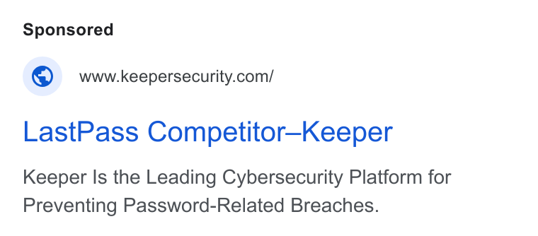 Keeper Security ad on Google Ads: Last Pass Competitor-—Keeper Keeper Is the Leading Cybersecurity Platform for Preventing Password-Related Breaches.