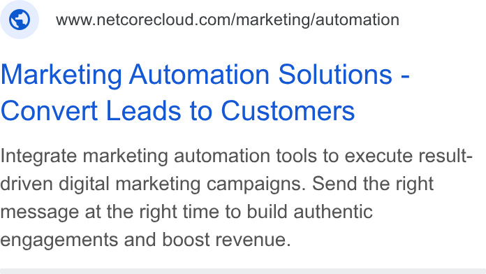 Netcore Cloud ad on Google Ads: Marketing Automation Solutions - Convert Leads to Customers Integrate marketing automation tools to execute result- driven digital marketing campaigns. Send the right message at the right time to build authentic engagements and boost revenue.
