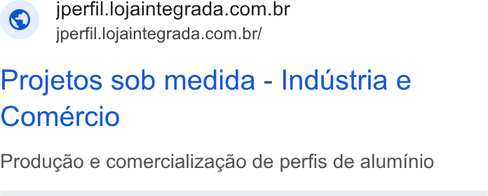 Loja Integrada ad on Google Ads: jperfil.lojaintegrada.com.br/ Projetos sob medida - Industria e Comercio Produgao e comercializagao de perfis de aluminio