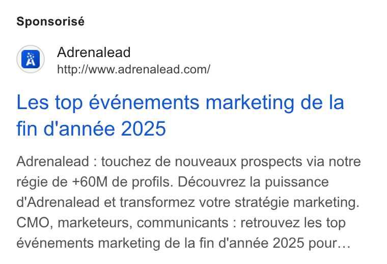ADRENALEAD ad on Google Ads: Sponsorisé Les top evenements marketing de la fin d'année 2025 Adrenalead : touchez de nouveaux prospects via notre régie de +60M de profils. Découvrez la puissance d'Adrenalead et transformez votre stratégie marketing. CMO, marketeurs, communicants : retrouvez les top événements marketing de la fin d'année 2025 pour...