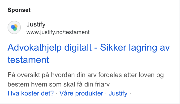Justify ad on Google Ads: Sponset Advokathjelp digitalt - Sikker lagring av testament Fa oversikt pa hvordan din arv fordeles etter loven og bestem hvem som skal fa din friarv Hva koster det? - Vare produkter - Justify -