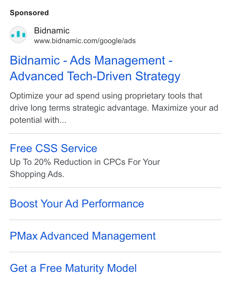 Bidnamic ad on Google Ads: Bidnamic - Ads Management - Advanced Tech-Driven Sirategy Optimize your ad spend using proprietary tools that drive long terms strategic advantage. Maximize your ad potential with... Free CSS Service Up To 20% Reduction in CPCs For Your Shopping Ads. Boost Your Ad Performance PMax Advanced Management Get a Free Maturity Model