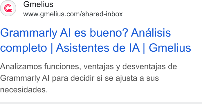 Gmelius ad on Google Ads: Grammarly Al es bueno? Analisis completo | Asistentes de IA | Gmelius Analizamos funciones, ventajas y desventajas de Grammarly Al para decidir si se ajusta a sus necesidades.