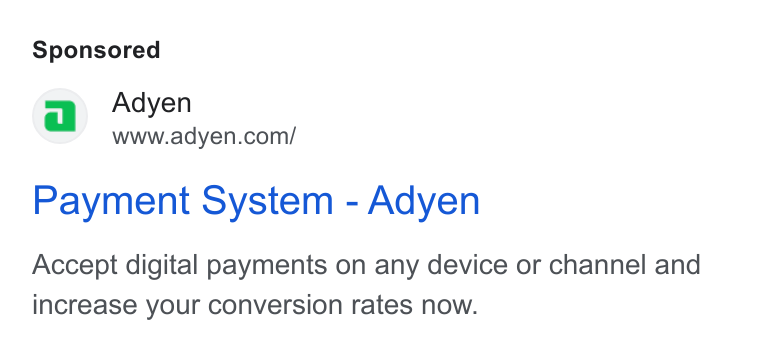 Adyen ad on Google Ads: Payment System - Adyen Accept digital payments on any device or channel and increase your conversion rates now.