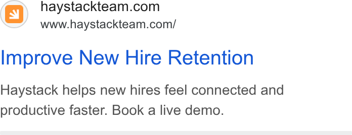 Haystack ad on Google Ads: www.haystackteam.com/ Improve New Hire Retention Haystack helps new hires feel connected and productive faster. Book a live demo.