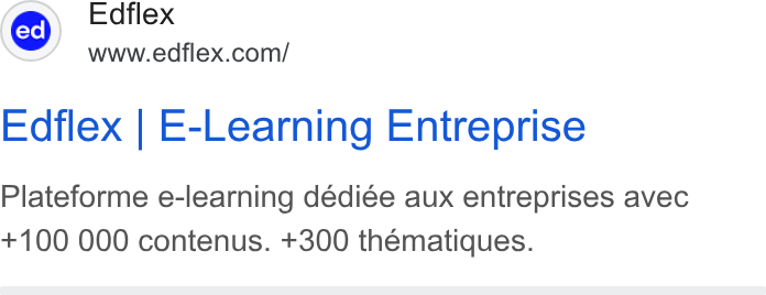 Edflex ad on Google Ads: Edflex | E-Learning Entreprise Plateforme e-learning dédiée aux entreprises avec +100 000 contenus. +300 thematiques.
