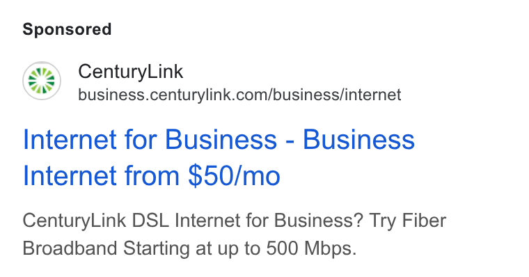 CenturyLink ad on Google Ads: Internet for Business - Business Internet from $50/mo Century Link DSL Internet for Business? Try Fiber Broadband Starting at up to 500 Mbps.