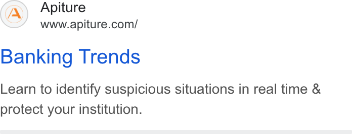 Apiture ad on Google Ads: Banking Trends Learn to identify suspicious situations in real time & protect your institution.