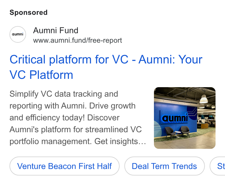 Aumni ad on Google Ads: Aumni Fund www.aumni.fund/free-report Critical platform for VC - Aumni: Your VC Platform Simplify VC data tracking and reporting with Aumni. Drive growth and efficiency today! Discover O Aumni's platform for streamlined VC AS portfolio management. Get insights... Venture Beacon First Hatf ) Beacon First ( Venture Beacon First Hatf ) Deal Term ( Deal Term Trends ) ( S