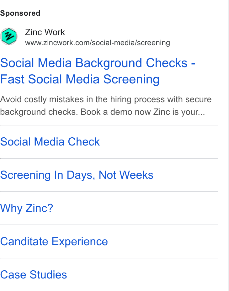 Zinc ad on Google Ads: Social Media Background Checks - Fast Social Media Screening Avoid costly mistakes in the hiring process with secure background checks. Book a demo now Zinc is your... Social Media Check Screening In Days, Not Weeks Why Zinc? Canditate Experience Case Studies