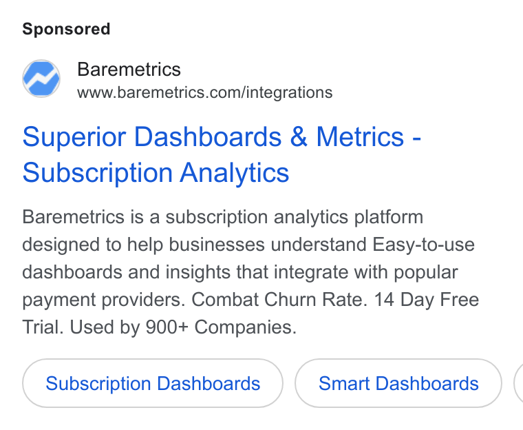 Baremetrics ad on Google Ads: Superior Dashboards & Metrics - Subscription Analytics Baremetrics is a subscription analytics platform designed to help businesses understand Easy-to-use dashboards and insights that integrate with popular payment providers. Combat Churn Rate. 14 Day Free Trial. Used by 900+ Companies. Subscription Dashboards Smart Dashboards (