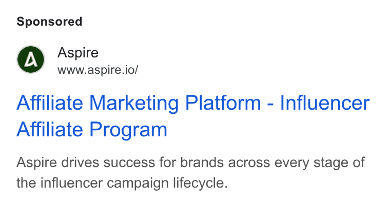 Aspire ad on Google Ads: Aspire www.aspire.io/ Affiliate Marketing Platform - Influencer Affiliate Program Aspire drives success for brands across every stage of the influencer campaign lifecycle.