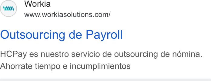 Workia ad on Google Ads: Outsourcing de Payroll HCPay es nuestro servicio de outsourcing de nomina. Ahorrate tiempo e incumplimientos