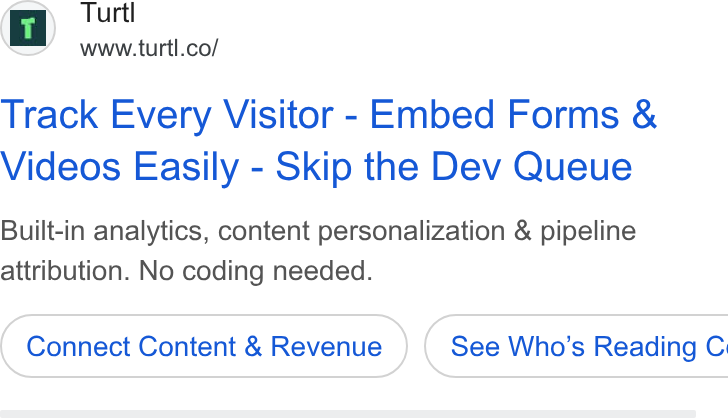 Turtl ad on Google Ads: Track Every Visitor - Embed Forms & Videos Easily - Skip the Dev Queue Built-in analytics, content personalization & pipeline attribution. No coding needed. Connect Content & Revenue } ( See Who’s Reading C: