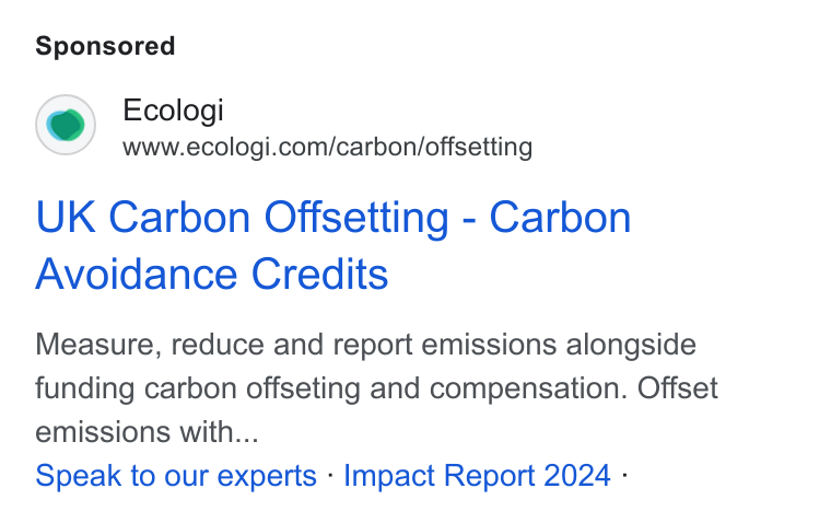 Ecologi ad on Google Ads: UK Carbon Offsetting - Carbon Avoidance Credits Measure, reduce and report emissions alongside funding carbon offseting and compensation. Offset emissions with... Speak to our experts - Impact Report 2024 -