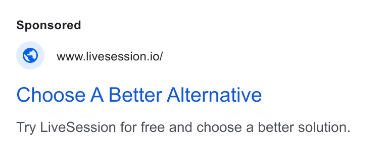 LiveSession ad on Google Ads: ©. wwwilivesession.io/ Choose A Better Alternative Try Live Session for free and choose a better solution.
