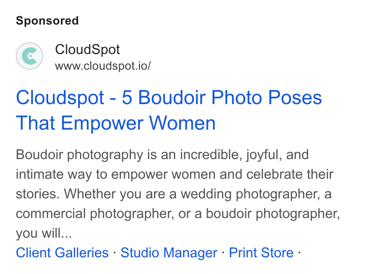 CloudSpot ad on Google Ads: Cloud Spot www.cloudspot.io/ Cloudspot - 5 Boudoir Photo Poses That Empower Women Boudoir photography is an incredible, joyful, and intimate way to empower women and celebrate their stories. Whether you are a wedding photographer, a commercial photographer, or a boudoir photographer, you will... Client Galleries - Studio Manager - Print Store -