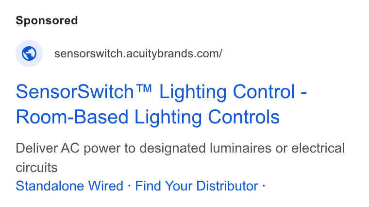 Acuity Brands ad on Google Ads: Sensor Switch™ Lighting Control - Room-Based Lighting Controls Deliver AC power to designated luminaires or electrical circuits Standalone Wired - Find Your Distributor -
