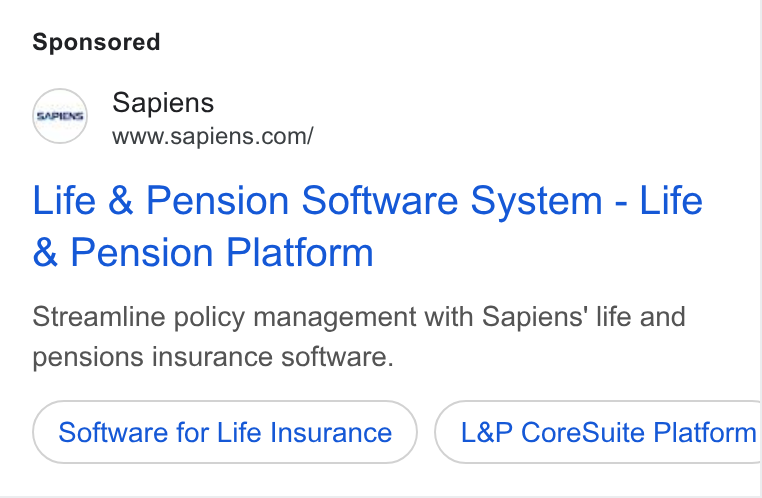 Sapiens ad on Google Ads: Life & Pension Software System - Life Pension Platform Streamline policy management with Sapiens’ life and pensions insurance software. Software for Life Insurance L& P Core Suite Platform
