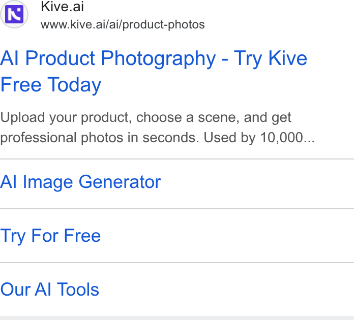Kive ad on Google Ads: Kive.ai www.kive.ai/ai/product-photos Al Product Photography - Try Kive Free Today Upload your product, choose a scene, and get professional photos in seconds. Used by 10,000... Al Image Generator Try For Free Our Al Tools