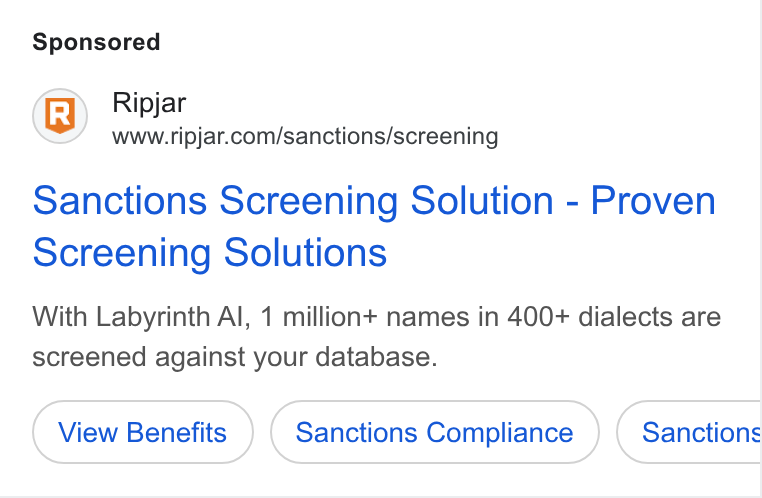 Ripjar ad on Google Ads: Sanctions Screening Solution - Proven Screening Solutions With Labyrinth Al, 1 million+ names in 400+ dialects are screened against your database. View Benefits Sanctions Compliance Sanctions