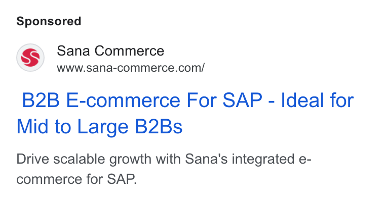 Sana Commerce ad on Google Ads: B2B E-commerce For SAP - Ideal for Mid to Large B2Bs Drive scalable growth with Sana's integrated e- commerce for SAP.
