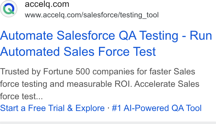 ACCELQ ad on Google Ads: www.accelq.com/salesforce/testing_tool Automate Salesforce QA Testing - Run Automated Sales Force Test Trusted by Fortune 500 companies for faster Sales force testing and measurable ROI. Accelerate Sales force test... Start a Free Trial & Explore - #1 Al-Powered QA Tool