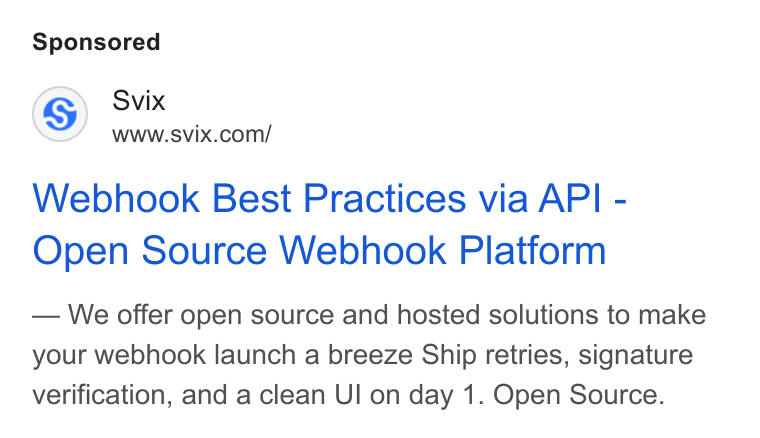 Svix ad on Google Ads: Webhook Best Practices via API - Open Source Webhook Platform We offer open source and hosted solutions to make your webhook launch a breeze Ship retries, signature verification, and a clean Ul on day 1. Open Source.