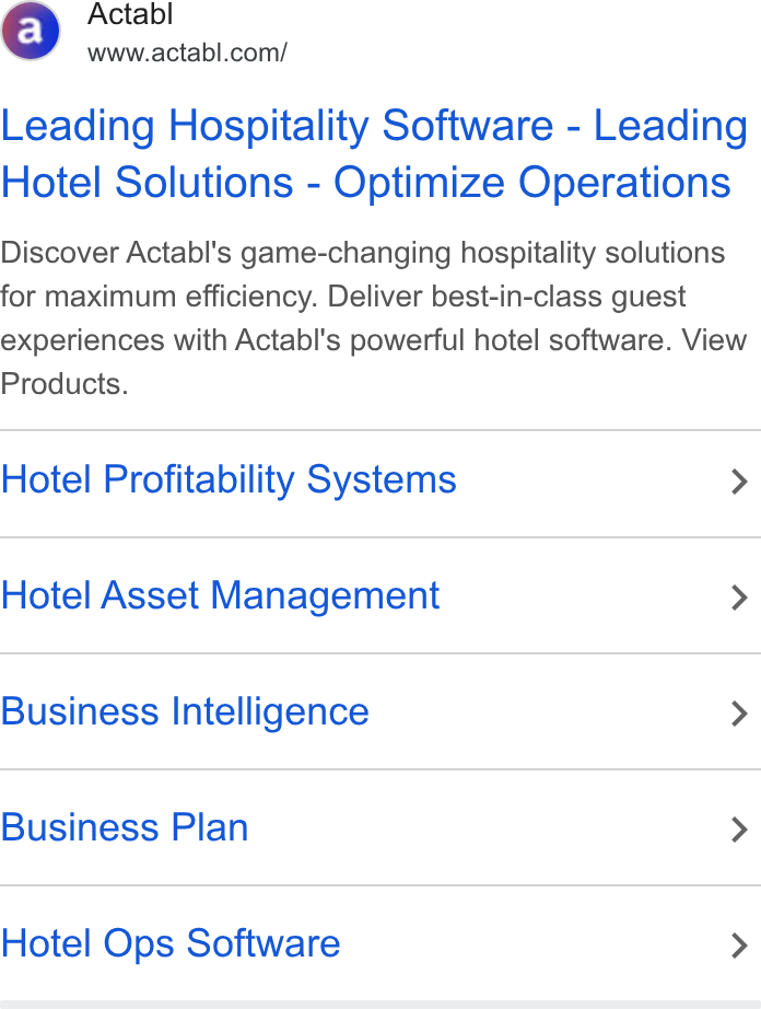 Actabl ad on Google Ads: Leading Hospitality Software - Leading Hotel Solutions - Optimize Operations Discover Actabl's game-changing hospitality solutions for maximum efficiency. Deliver best-in-class guest experiences with Actabl's powerful hotel software. View Products. Hotel Profitability Systems > Hotel Asset Management > Business Intelligence > Business Plan > Hotel Ops Software >
