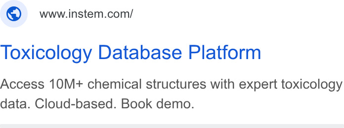 Instem ad on Google Ads: Toxicology Database Platform Access 10M+ chemical structures with expert toxicology data. Cloud-based. Book demo.