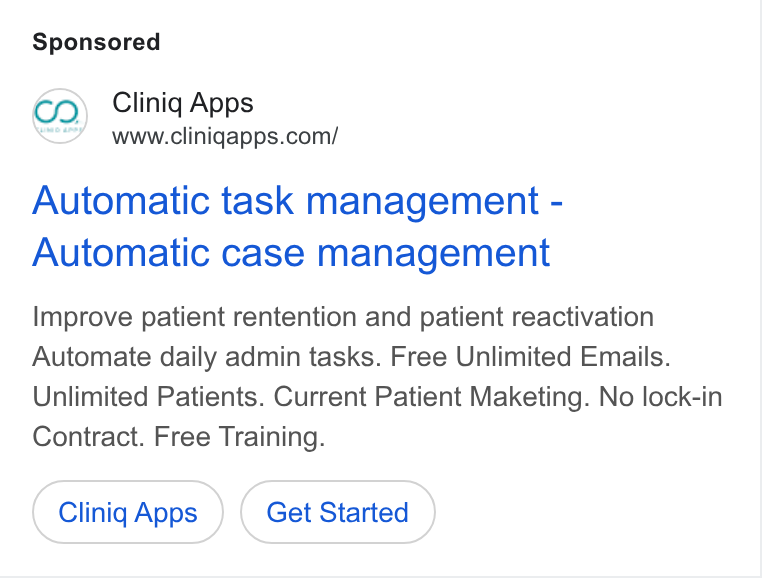 Cliniq Apps ad on Google Ads: Automatic task management - Automatic case management Improve patient rentention and patient reactivation Automate daily admin tasks. Free Unlimited Emails. Unlimited Patients. Current Patient Maketing. No lock-in Contract. Free Training. Cliniq Apps Get Started