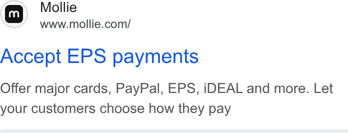 Mollie ad on Google Ads: Accept EPS payments Offer major cards, Pay Pal, EPS, i DEAL and more. Let your customers choose how they pay
