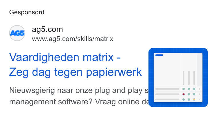 AG5 ad on Google Ads: www.ag5.com/skills/matrix Vaardigheden matrix - Zeg dag tegen papierwerk Nieuwsgierig naar onze plug and play management software? Vraag online dé