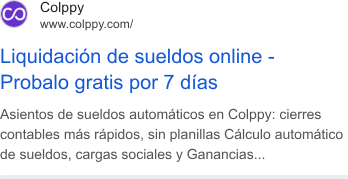 Colppy ad on Google Ads: Liquidacion de sueldos online - Probalo gratis por 7 dias Asientos de sueldos automaticos en Colppy: cierres contables mas rapidos, sin planillas Calculo automatico de sueldos, cargas sociales y Ganancias...