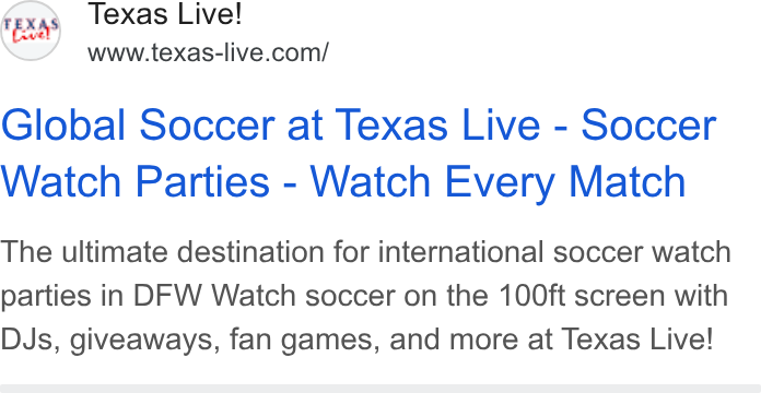 Tripleseat ad on Google Ads: Global Soccer at Texas Live - Soccer Watch Parties - Watch Every Match The ultimate destination for international soccer watch parties in DFW Watch soccer on the 100ft screen with DJs, giveaways, fan games, and more at Texas Live!