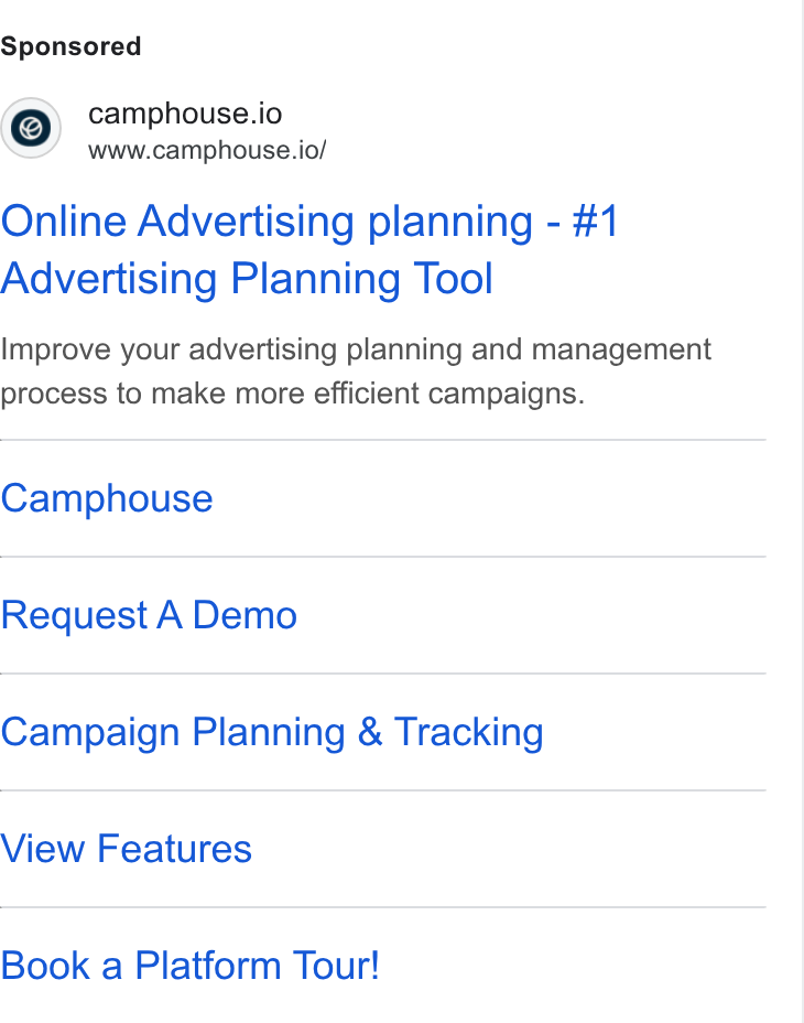 Camphouse ad on Google Ads: camphouse.io www.camphouse.io/ Online Advertising planning - #1 Advertising Planning Tool Improve your advertising planning and management process to make more efficient campaigns. Camphouse Request A Demo Campaign Planning & Tracking View Features Book a Platform Tour!