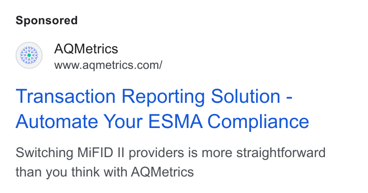 AQMetrics ad on Google Ads: Transaction Reporting Solution - Automate Your ESMA Compliance Switching Mi FID II providers is more straightforward than you think with AQMetrics