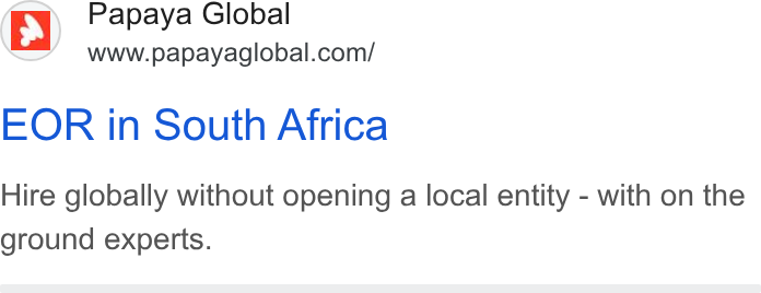 Papaya Global ad on Google Ads: EOR in South Africa Hire globally without opening a local entity - with on the ground experts.